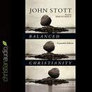 Balanced Christianity by John Stott