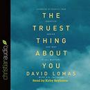 The Truest Thing About You by David Lomas