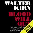 Blood Will Out by Walter Kirn