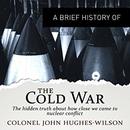 A Brief History of the Cold War by John Hughes-Wilson