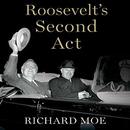 Roosevelt's Second Act by Richard Moe