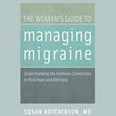 The Woman's Guide to Managing Migraine by Susan Hutchinson