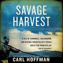 Savage Harvest by Carl Hoffman