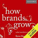 How Brands Grow: What Marketers Don't Know by Byron Sharp