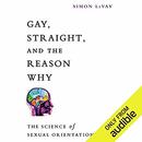Gay, Straight, and the Reason Why by Simon LeVay