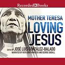 Loving Jesus by Mother Teresa