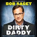 Dirty Daddy: The Chronicles of a Family Man Turned Filthy Comedian by Bob Saget