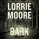 Bark: Stories by Lorrie Moore