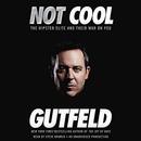 Not Cool: The Hipster Elite and Their War on You by Greg Gutfeld