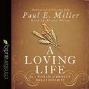 A Loving Life: In a World of Broken Relationships by Paul Miller