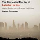 The Contested Murder of Latasha Harlins by Brenda Stevenson