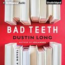 Bad Teeth by Dustin Long