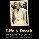 Life and Death in Assisted Living by Stephen Engelberg