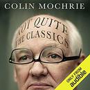 Not QUITE The Classics by Colin Mochrie