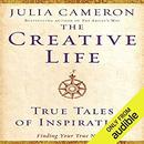 The Creative Life: True Tales of Inspiration by Julia Cameron