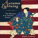 Autumn Lightning: The Education of an American Samurai by Dave Lowry