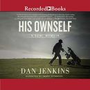 His Ownself: A Semi-Memoir by Dan Jenkins