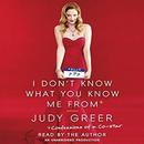I Don't Know What You Know Me From by Judy Greer