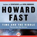 Time and the Riddle by Howard Fast