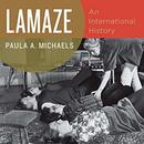 Lamaze: An International History by Paula A. Michaels