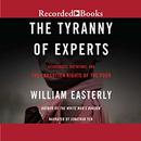 The Tyranny of Experts by William Easterly