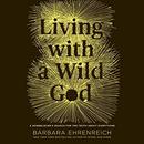 Living with a Wild God by Barbara Ehrenreich