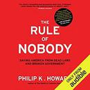 The Rule of Nobody by Philip K. Howard