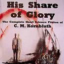 His Share of Glory by C. M. Kornbluth