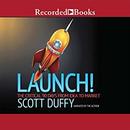 Launch!: The Critical 90 Days from Idea to Market by Scott Duffy