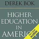 Higher Education in America by Derek Bok