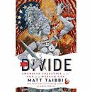 The Divide: American Injustice in the Age of the Wealth Gap by Matt Taibbi