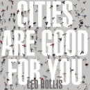 Cities Are Good for You by Leo Hollis