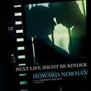 Next Life Might Be Kinder by Howard Norman