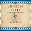 American Panic: A History of Who Scares Us and Why by Mark Stein