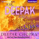 Ask Deepak About Health & Wellness by Deepak Chopra