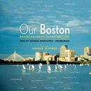 Our Boston: Writers Celebrate the City They Love by Andrew Blauner