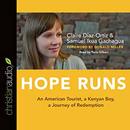 Hope Runs: An American Tourist, a Kenyan Boy, a Journey of Redemption by Claire Diaz-Ortiz