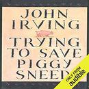 Trying to Save Piggy Sneed by John Irving