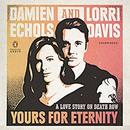 Yours for Eternity: A Love Story on Death Row by Damien Echols