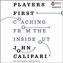 Players First: Coaching from the Inside Out by John Calipari