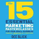 The 15 Essential Marketing Masterclasses for Your Small Business by Dee Blick