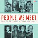 People We Meet: Unforgettable Conversations by National Public Radio