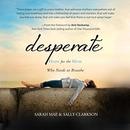 Desperate: Hope for the Mom Who Needs to Breathe by Sarah Mae