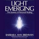 Light Emerging: The Journey of Personal Healing by Barbara Brennan