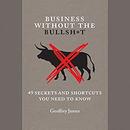 Business Without the Bullsh*t by Geoffrey James