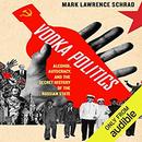 Vodka Politics by Mark Lawrence Schrad