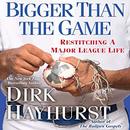 Bigger than the Game by Dirk Hayhurst