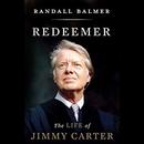 Redeemer: The Life of Jimmy Carter by Randall Balmer