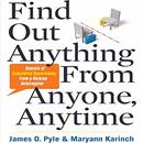 Find Out Anything from Anyone, Anytime by James Pyle