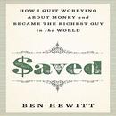 Saved: How I Quit Worrying About Money and Became the Richest Guy in the World by Ben Hewitt